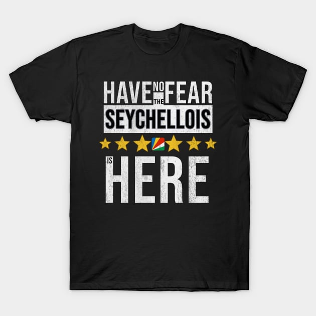Have No Fear The Seychellois Is Here - Gift for Seychellois From Seychelles T-Shirt by Country Flags